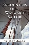 Encounters of a Wayward Sailor - Tristan Jones - 9781497603639