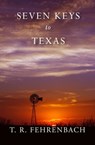 Seven Keys to Texas - T. R. Fehrenbach - 9781497603783