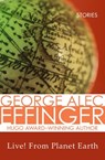Live! From Planet Earth - George Alec Effinger - 9781497605589