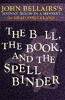 The Bell, the Book, and the Spellbinder - John Bellairs ; Brad Strickland - 9781497608054