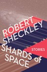 Shards of Space - Robert Sheckley - 9781497608993