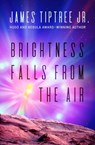Brightness Falls from the Air - James Tiptree - 9781497611412