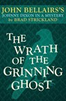 The Wrath of the Grinning Ghost - John Bellairs ; Brad Strickland - 9781497614338