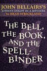 The Bell, the Book, and the Spellbinder - John Bellairs ; Brad Strickland - 9781497614628