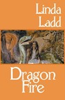 Dragon Fire - Linda Ladd - 9781497616066