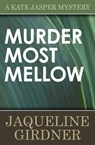 Murder Most Mellow - Jaqueline Girdner - 9781497628717