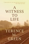 A Witness to Life - Terence M. Green - 9781497629110