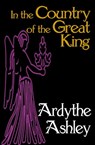 In the Country of the Great King - Ardythe Ashley - 9781497633780