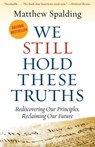 We Still Hold These Truths - Matthew Spalding - 9781497636477