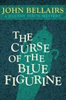 The Curse of the Blue Figurine - John Bellairs - 9781497637733