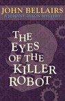 The Eyes of the Killer Robot - John Bellairs - 9781497637740