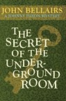 The Secret of the Underground Room - John Bellairs - 9781497637771