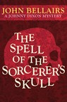 The Spell of the Sorcerer's Skull - John Bellairs - 9781497637788