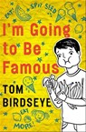 I'm Going to Be Famous - Tom Birdseye - 9781497645912