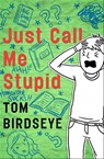 Just Call Me Stupid - Tom Birdseye - 9781497645929