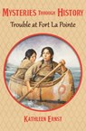 Trouble at Fort La Pointe - Kathleen Ernst - 9781497646643