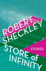 Store of Infinity - Robert Sheckley - 9781497649972