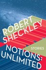 Notions: Unlimited - Robert Sheckley - 9781497650572