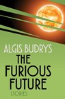 The Furious Future - Algis Budrys - 9781497652996