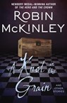A Knot in the Grain - Robin McKinley - 9781497673724