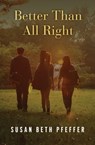 Better Than All Right - Susan Beth Pfeffer - 9781497682771
