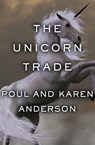 The Unicorn Trade - Poul Anderson ; Karen Anderson - 9781497694293