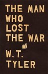 The Man Who Lost the War - W. T. Tyler - 9781497697003