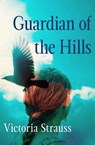 Guardian of the Hills - Victoria Strauss - 9781497697591