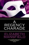 A Regency Charade - Elizabeth Mansfield - 9781497697751