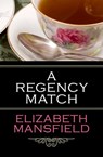 A Regency Match - Elizabeth Mansfield - 9781497697768