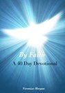 By Faith: A 40 Day Devotional - Veronica Morgan ; L.N. Thompson ; Carrie Holland - 9781497714168