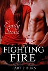 Fighting Fire #2: Burn - Emily Stone - 9781497746954