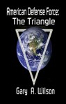 American Defense Force: The Triangle - Gary Wilson - 9781497755734