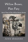 Willow Brown, Plain Fairy - John Osborne - 9781497768956