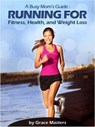 Busy Mom's Guide: Running for Fitness, Weight Loss & Health - Grace Masters - 9781497773264