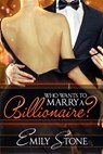 Who Wants to Marry a Billionaire? - Emily Stone - 9781497775510