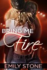 Bring Me Fire - Emily Stone - 9781497776524