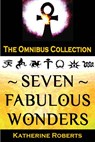 Seven Fabulous Wonders Omnibus - Katherine Roberts - 9781497777934