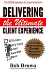 Delivering the Ultimate Client Experience: Less Stress, More Income, Greater Personal Freedom - Rob Brown - 9781497785601