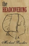 The Headcovering - Michael Bunker - 9781497786813