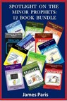 Spotlight On The Minor Prophets: 12 Book Bundle - James Paris - 9781497793804