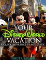 Your Disney World Vacation A Quick Reference Guide - Nikita Miller - 9781497797369
