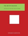 The Art Of Creation: Or Essays On The Self And Its Powers - CARPENTER,  Edward - 9781498005159
