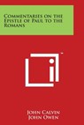 Commentaries on the Epistle of Paul to the Romans - John Calvin - 9781498119627