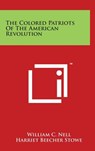 The Colored Patriots of the American Revolution - William C. Nell - 9781498161510