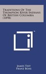 Traditions of the Thompson River Indians of British Columbia (1898) - James Teit - 9781498173421