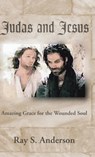 Judas and Jesus - Ray S Anderson - 9781498210171
