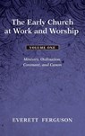The Early Church at Work and Worship - Volume 1 - Everett Ferguson - 9781498212533