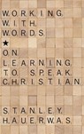 Working with Words - Dr Stanley (Duke University) Hauerwas - 9781498213318