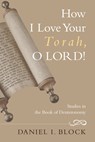 How I Love Your Torah, O LORD! - Dr Daniel I Block - 9781498213875